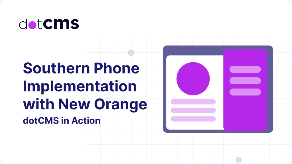 How Southern Phone Transformed Its Digital Experience with dotCMS & New Orange